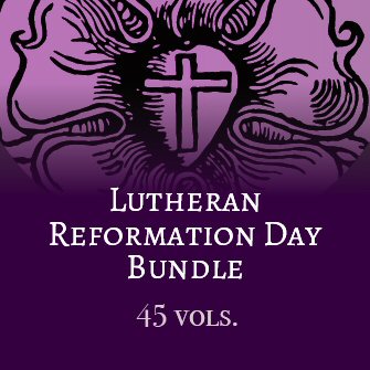 Lutheran Reformation Day Bundle (45 vols.)
