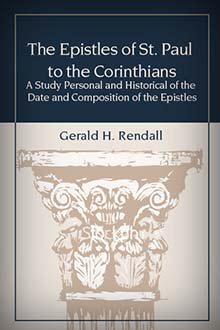 The Epistles of St Paul to the Corinthians: A Study Personal and Historical of the Date and Composition of the Epistles
