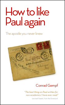 How to Like Paul Again: The Apostle You Never Knew