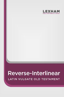 Lexham Reverse Interlinear Vulgate: Old Testament