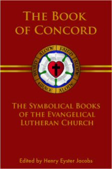 The Book of Concord: The Symbolical Books of the Evangelical Lutheran Church