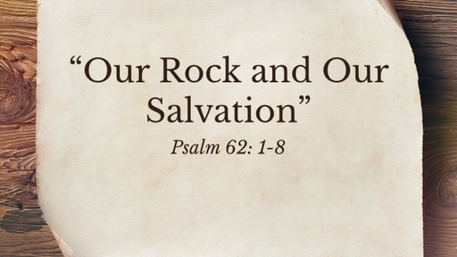 "Our Rock and Our Salvation"