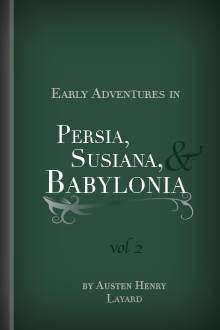 Early Adventures in Persia, Susiana, and Babylonia, Vol. II