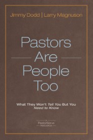 Pastors Are People Too: What They Won't Tell You but You Need to Know