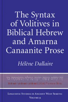 The Syntax of Volitives in Biblical Hebrew and Amarna Canaanite Prose (LSAWS 9)