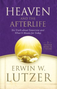 Heaven and the Afterlife: The Truth about Tomorrow and What it Means for Today