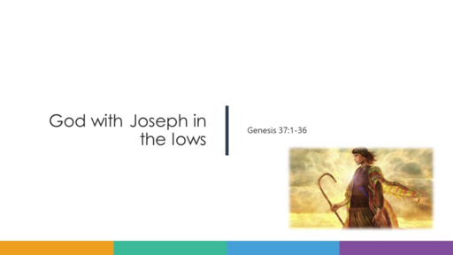 6. God with Joseph in the lows - Genesis 37:1-36 (Sunday 20 August 2023)