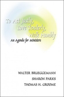 to act justly love tenderly walk humbly an agenda for ministers