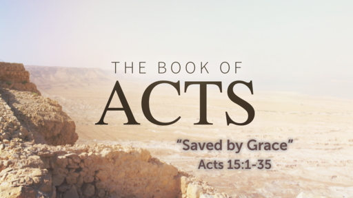 Saved by Grace (Acts 15:1-35)