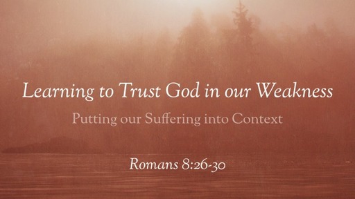 Learning to Trust God in our Weakness