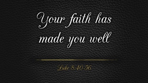YOUR FAITH HAS  MADE YOU WELL