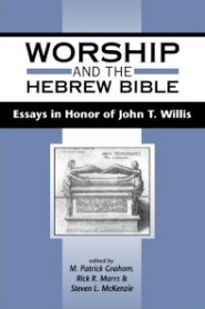 Worship and the Hebrew Bible: Essays in Honor of John T. Willis