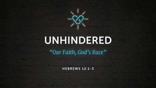 32 l Unhindered Our Faith Gods Race l Heb. 12:1-3 l 08-06-23