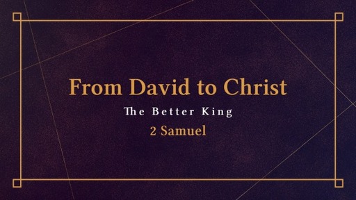 August 27, 2023 - From David to Christ