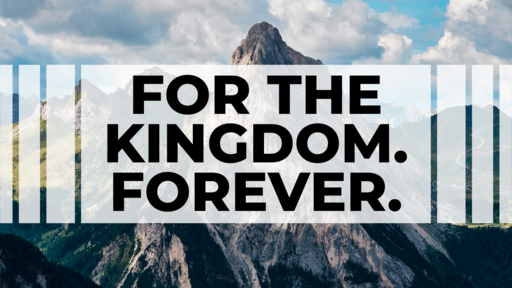 For the Kingdom. Forever.