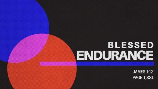 Blessed Endurance - James 1:12