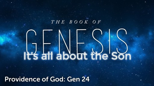 Providence of God: Gen 24