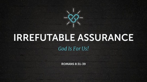 Irrefutable Assurance: God Is For Us!