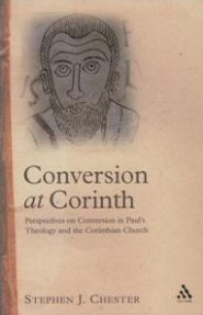 Conversion at Corinth: Perspectives on Conversion in Paul's Theology and the Corinthian Church