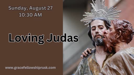 2023.08.27 AM Service / "Loving Judas" by Pastor E. Keith Hassell)