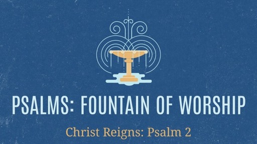 Christ Reigns: Psalm 2