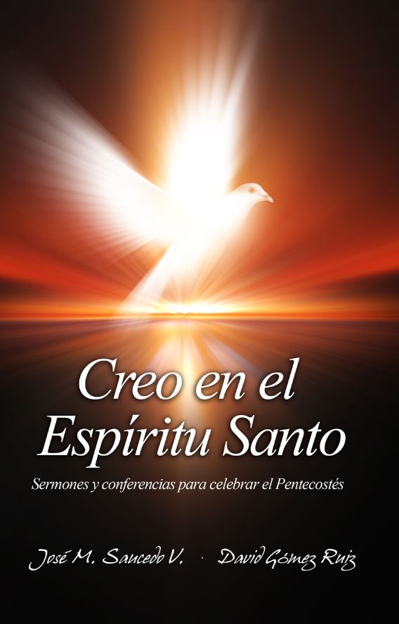 Creo en el Espíritu Santo: Sermones y conferencias para celebrar el Pentecostés