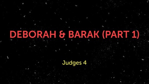 Deborah & Barak (Part 1)