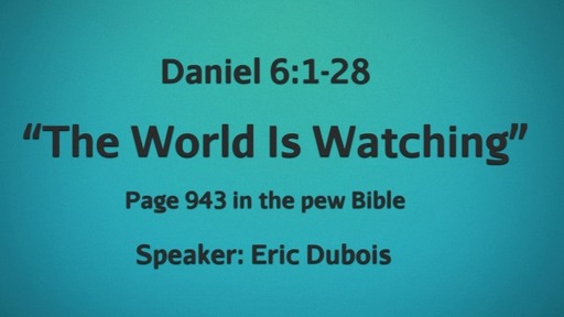 The World Is Watching Daniel 6:1-28