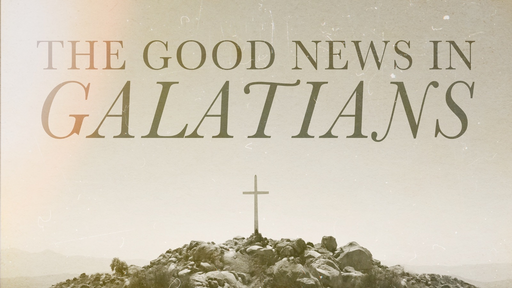 The Good News In Galatians