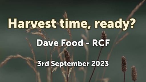 3rd September 2023 - Communion Service - Dave Food - Harvest time, ready?
