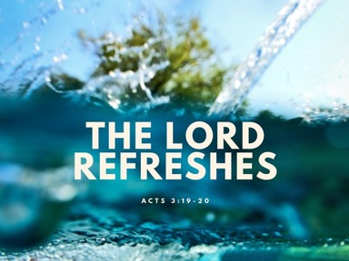 The Lord Refreshes 