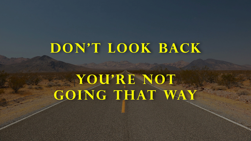 Don't Look Back - You're Not Going That Way