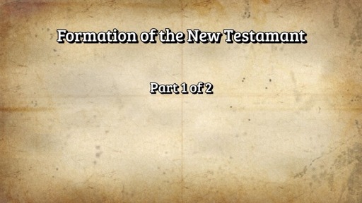 Formation of New Testament Part 1 