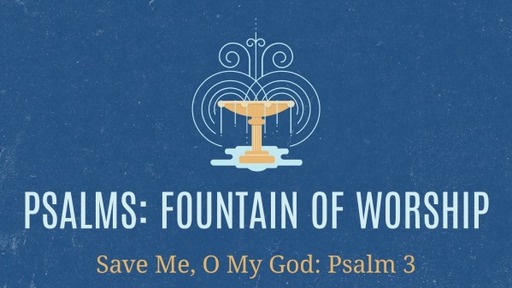 Save Me, O My God: Psalm 3