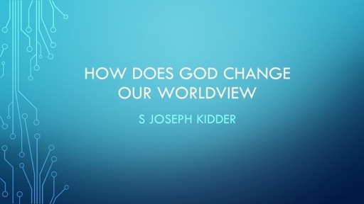 How God Changes Our Worldview