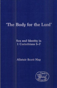 Body for the Lord: Sex and Identity in 1 Corinthians 5–7