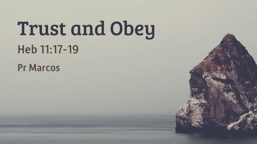 Heb 11:17-19 Trust and Obey
