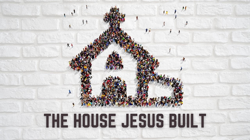 The House Jesus Built