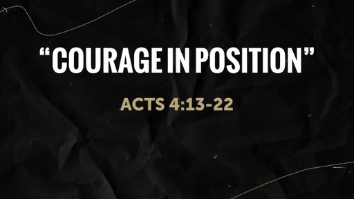 "Courage In Position"