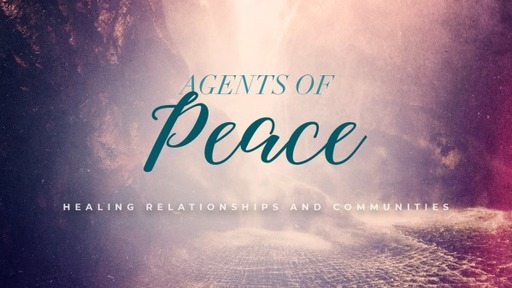 Agents of Peace: Healing Relationships and Communities