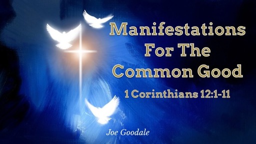Manifestations For The Common Good - 1 Corinthians 12:1-11