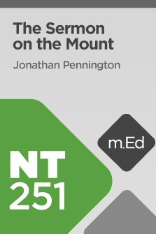 Mobile Ed: NT251 The Sermon on the Mount (5 hour course)