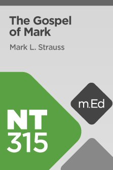 Mobile Ed: NT315 Book Study: The Gospel of Mark (8 hour course)