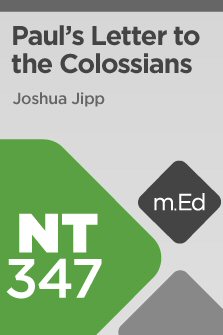 Mobile Ed: NT347 Book Study: Paul's Letter to the Colossians (4 hour course)