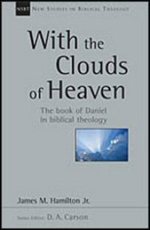 With the Clouds of Heaven: The Book of Daniel in Biblical Theology