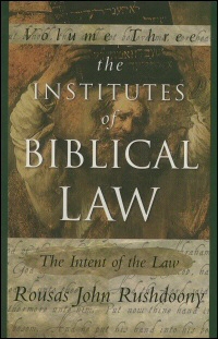 The Institutes of Biblical Law, vol. 3: The Intent of the ...