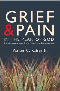 Grief and Pain in the Plan of God: Christian Assurance and the Message of Lamentations