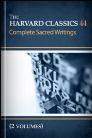 The Harvard Classics, vol. 44 & 45: Complete Sacred Writings (2 vols.) The Harvard Classics, vol. 44 & 45: Complete Sacred Writings (2 vols.)