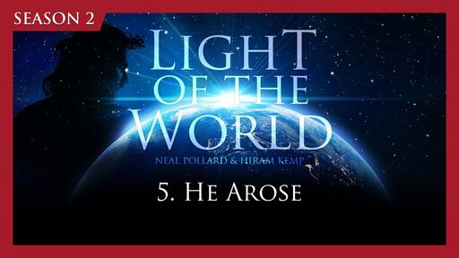 Light Of The World Season 2 Lesson 5: He Arose