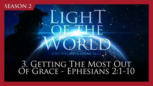 Light Of The World Season 2 Lesson 3: Getting The Most Out Of Grace